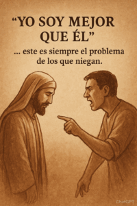 “Yo soy mejor que él”… el problema eterno de los negadores…