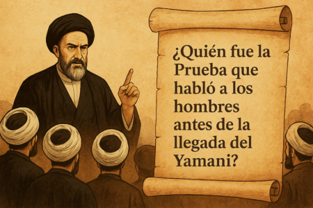 ¿Quién fue la Prueba que habló a los hombres antes de la llegada del Yamani?